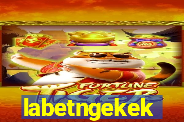 labetngekek