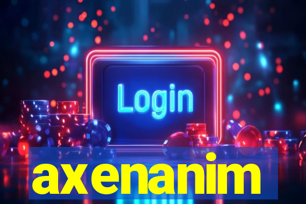 axenanim