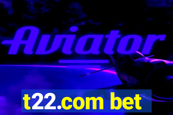 t22.com bet