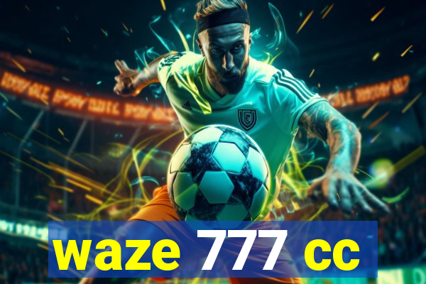 waze 777 cc