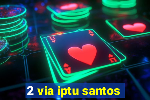 2 via iptu santos