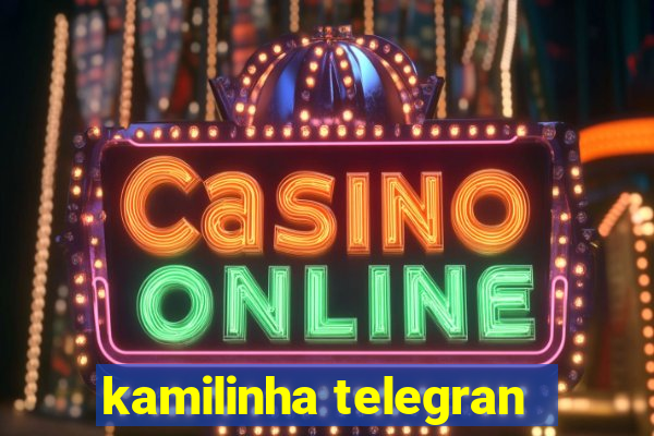kamilinha telegran
