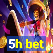5h bet