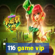 116 game vip