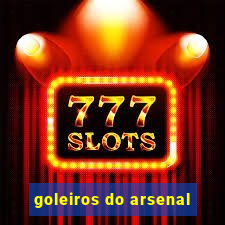 goleiros do arsenal