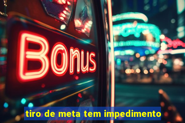 tiro de meta tem impedimento