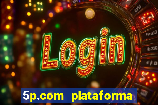 5p.com plataforma de jogos