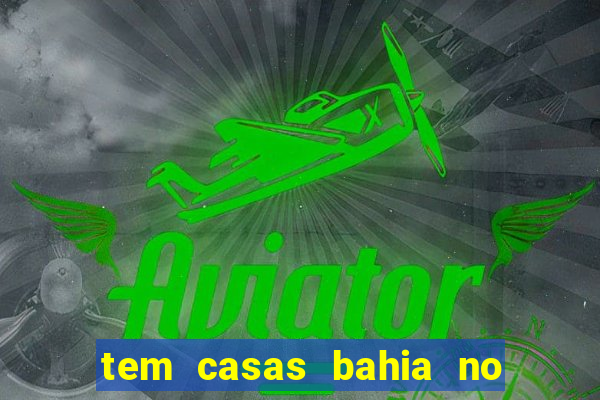 tem casas bahia no park shopping campo grande