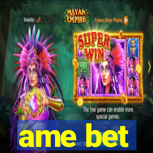 ame bet