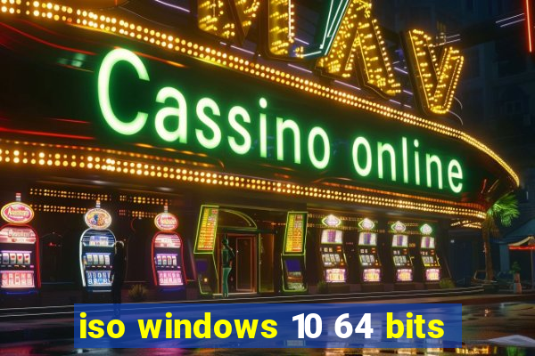 iso windows 10 64 bits
