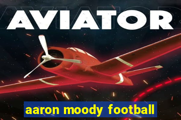 aaron moody football