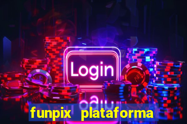 funpix plataforma de jogos