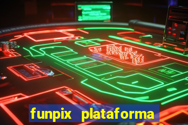 funpix plataforma de jogos