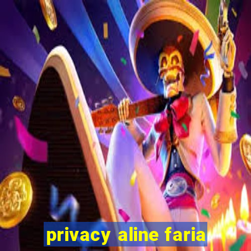 privacy aline faria