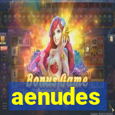 aenudes