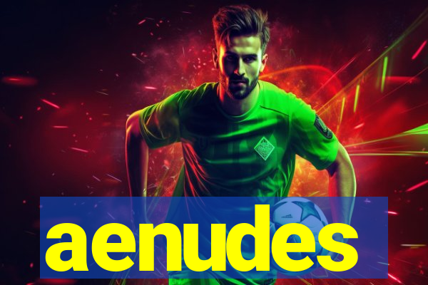 aenudes