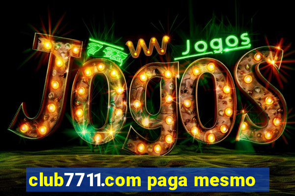 club7711.com paga mesmo
