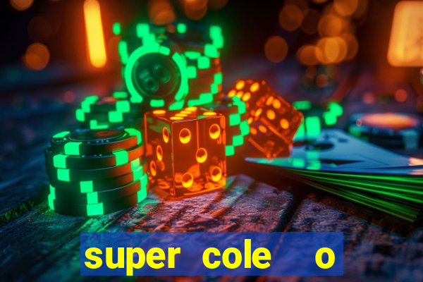 super cole  o 7784 jogos download