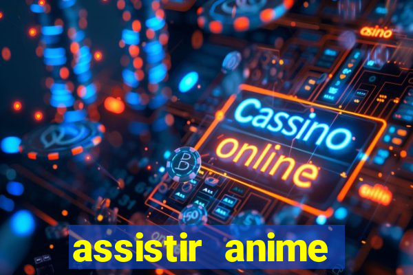 assistir anime online dublado