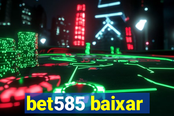 bet585 baixar