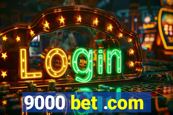 9000 bet .com