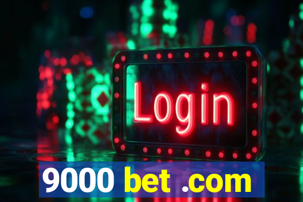 9000 bet .com