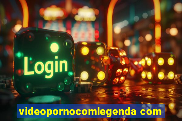 videopornocomlegenda com