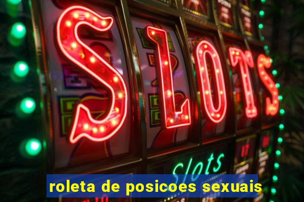roleta de posicoes sexuais