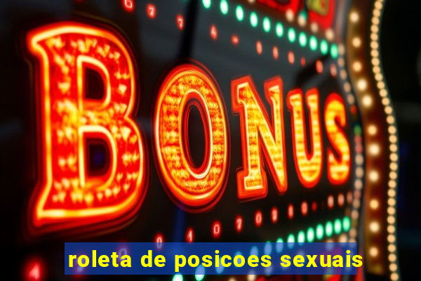 roleta de posicoes sexuais