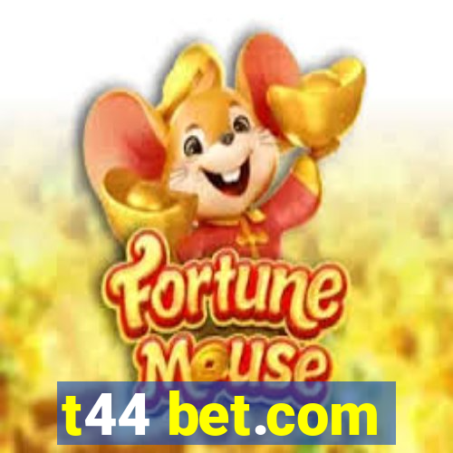 t44 bet.com