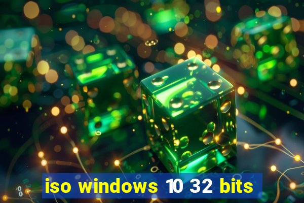 iso windows 10 32 bits