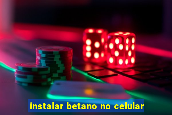 instalar betano no celular
