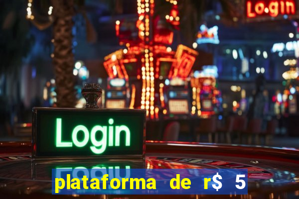 plataforma de r$ 5 jogo do tigrinho