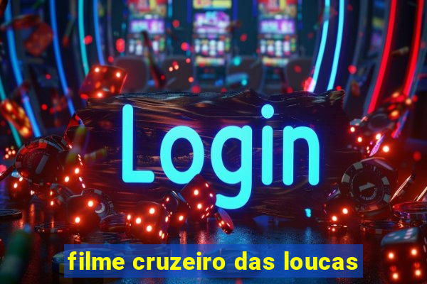filme cruzeiro das loucas