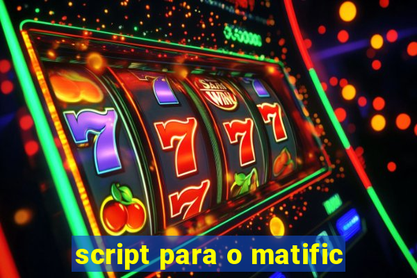 script para o matific