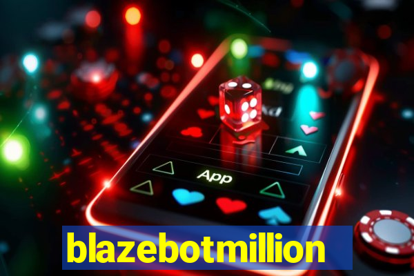 blazebotmillion