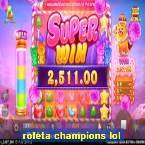roleta champions lol