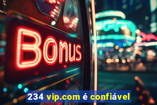 234 vip.com é confiável