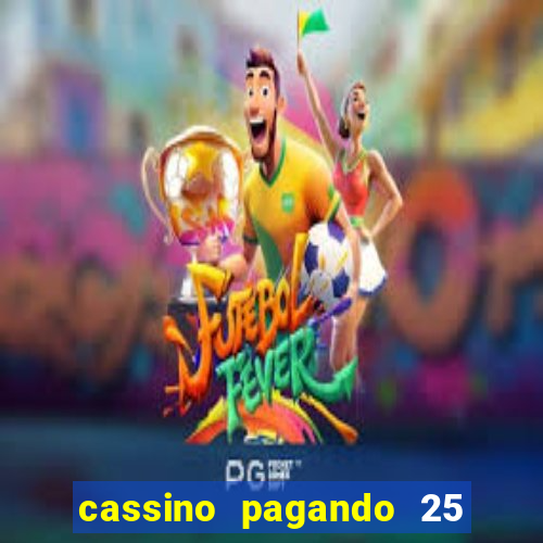cassino pagando 25 reais no cadastro