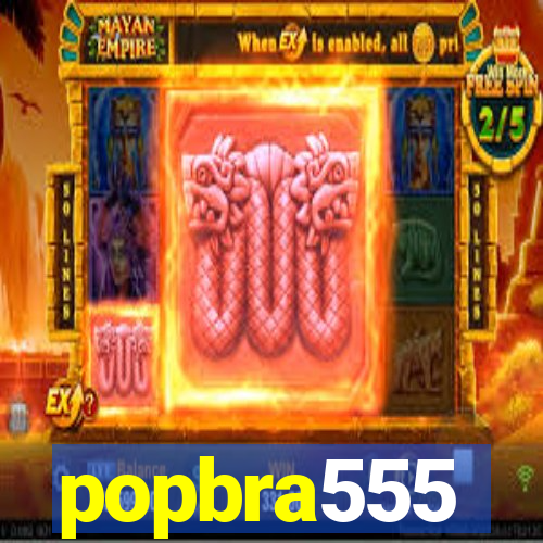 popbra555