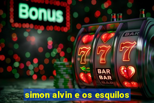 simon alvin e os esquilos