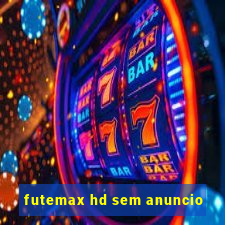 futemax hd sem anuncio