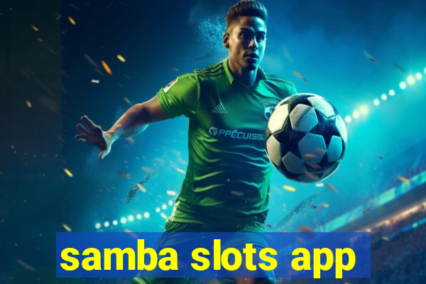 samba slots app