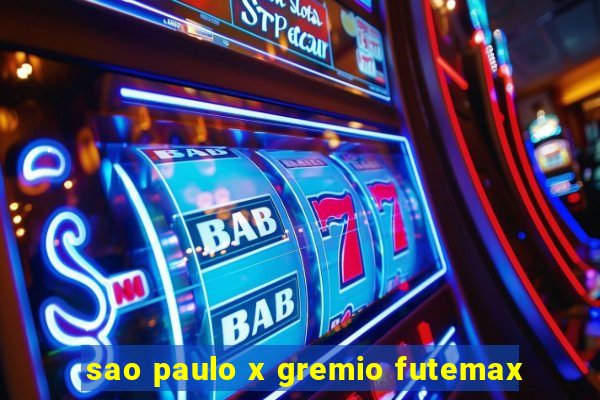sao paulo x gremio futemax