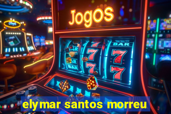 elymar santos morreu
