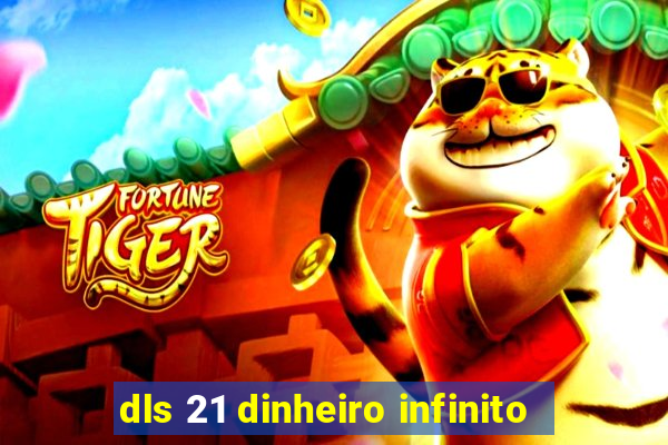 dls 21 dinheiro infinito