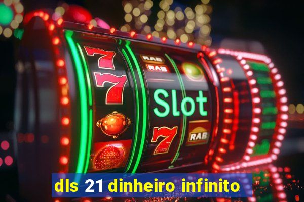 dls 21 dinheiro infinito
