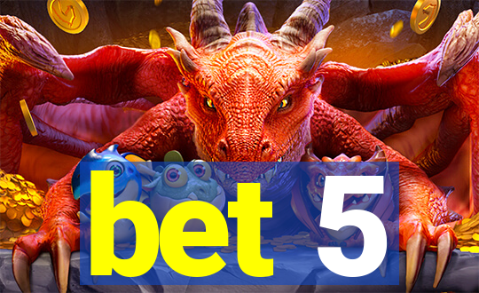 bet 5