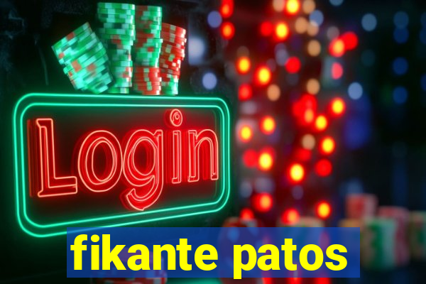 fikante patos