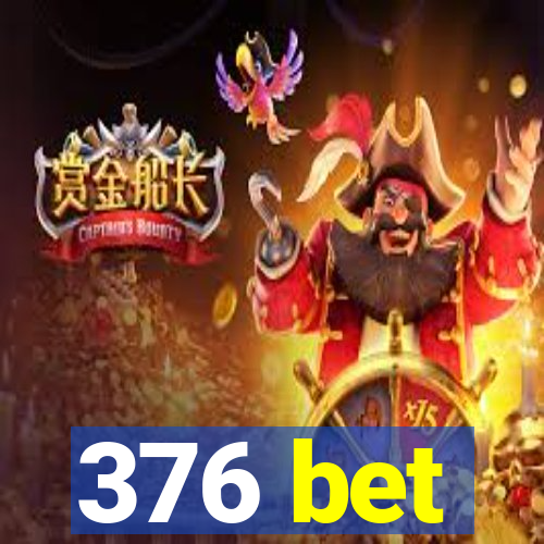 376 bet